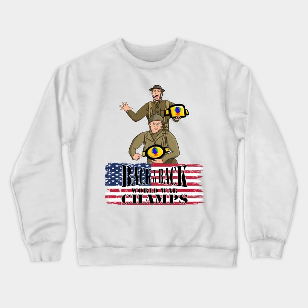 Back to Back World War Champs Crewneck Sweatshirt by Tater